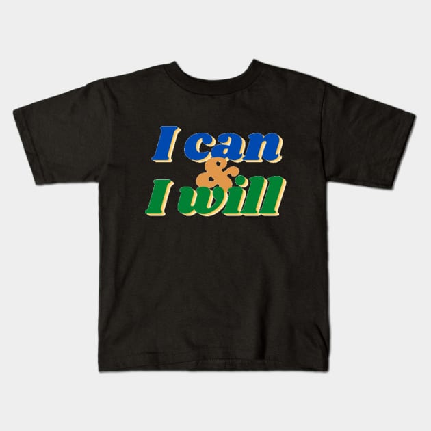 I can and I will Kids T-Shirt by Jo3Designs